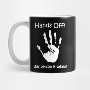 Hands Off! this person is taken: motif and slogan Mug